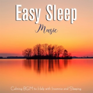 Easy Sleep Music : Calming BGM to help with Insomnia and Sleeping