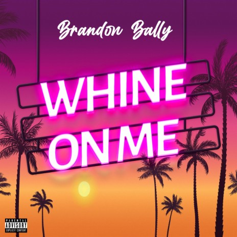 Whine on Me | Boomplay Music