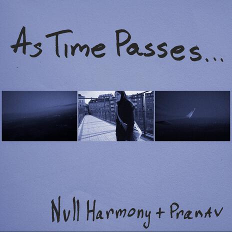 As Time Passes... ft. Pranav | Boomplay Music