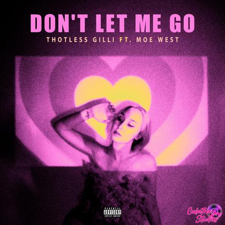 Don't Let Me Go ft. Moe West | Boomplay Music