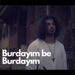 Burdayım Be Burdayım lyrics | Boomplay Music