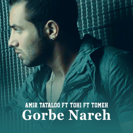 Gorbe Nareh ft. Tohi & Tomeh | Boomplay Music