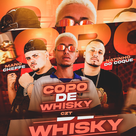 Copo de Whisky ft. Mano Cheffe & Natinho do Coque | Boomplay Music