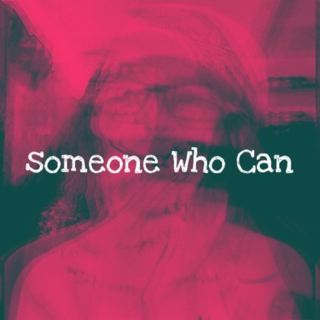 Someone Who Can | Boomplay Music