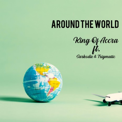 Around the World ft. Trigmatic & Sarkodie | Boomplay Music