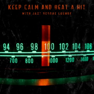 Keep Calm And Beat A Hit With Jazz Reggae Lounge