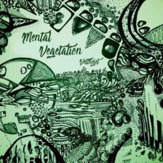 Mental Vegetation