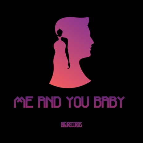 ME AND YOU BABY | Boomplay Music