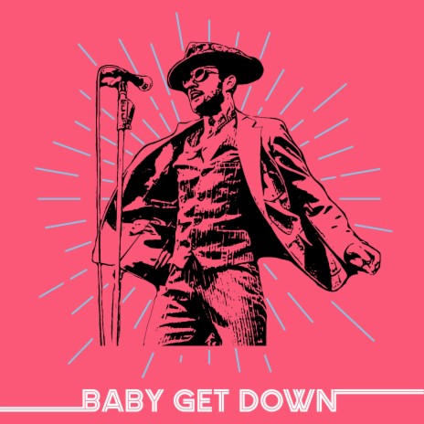 Baby Get Down | Boomplay Music