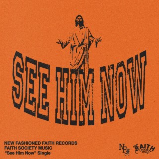 See Him Now lyrics | Boomplay Music