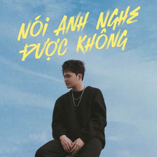 Nói Anh Nghe Được Không