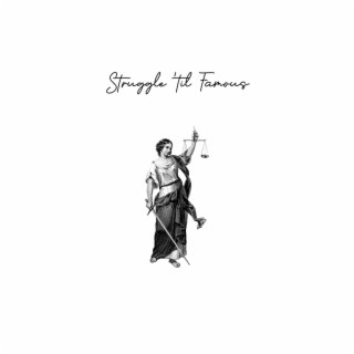 Struggle 'Til Famous lyrics | Boomplay Music