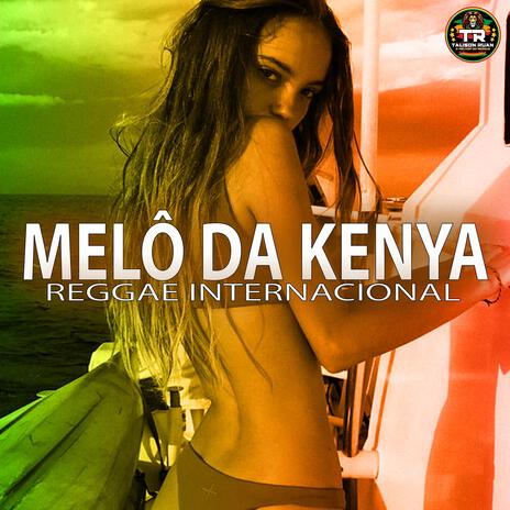 MELÔ DA KENYA (Reggae Internacional) | Boomplay Music