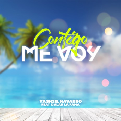 Contigo Me Voy ft. Dalan La Fama | Boomplay Music