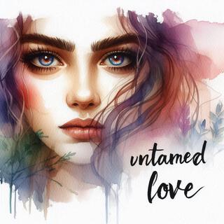 UNTAMED LOVE