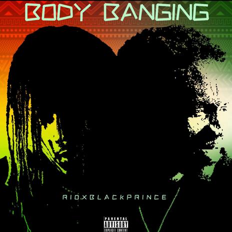 Body Banging ft. Black Prince | Boomplay Music