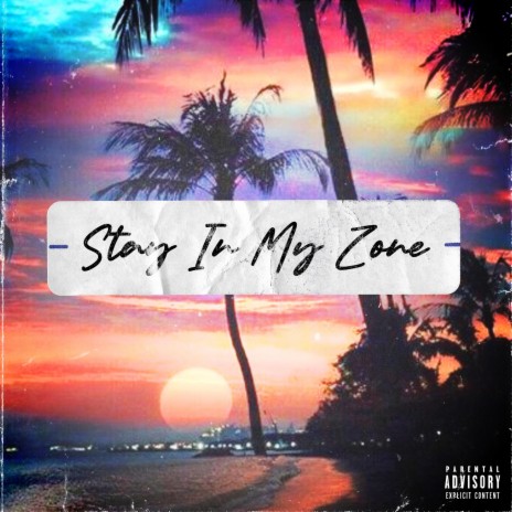 STAY IN MY ZONE | Boomplay Music