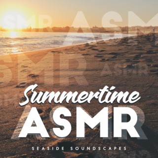 Summertime ASMR: Seaside Soundscapes - Idyllic Escape from Reality, Relax and Freedom, Rest and No Stress