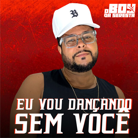 Eu Vou Dançando Sem Você | Boomplay Music