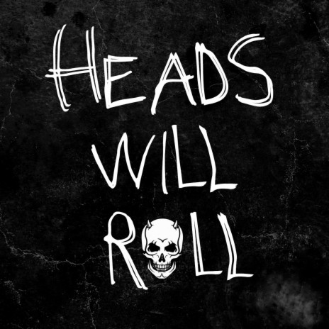 Heads Will Roll ft. Kid Something | Boomplay Music