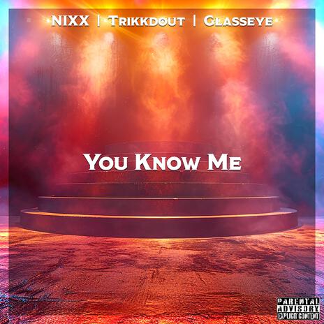 You Know Me ft. Trikkdout & Glasseye | Boomplay Music