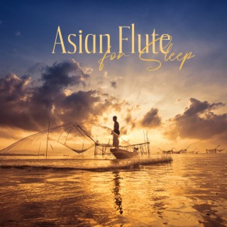 Asian Flute for Sleep: Deeply Relaxing Oriental Chillout for a Calm Evening. Soothing Asian Melodies