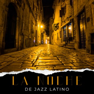 La Noche de Jazz Latino: Bossa Nova, Guajira, Mambo y Samba Jazz