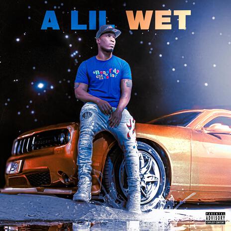 A Lil Wet | Boomplay Music