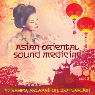 Asian Oriental Sound Medicine: Therapy, Relaxation, Zen Garden