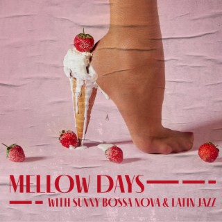 Mellow Days with Sunny Bossa Nova & Latin Jazz: Feel the Spring Vibes, Sensual and Warming Music Mix