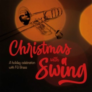 Christmas with a Swing: A holiday celebration with FG Brass