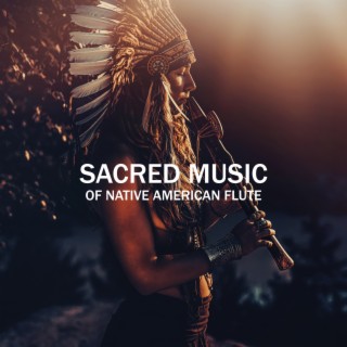 Sacred Music Of Native American Flute: Get Rid Of Anxiety, Panic Attacks, Depression