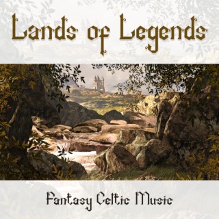 Lands of Legends: Fantasy Celtic Music for Relaxation & Tabletop RPG, Calm Background Music with Nature Sounds