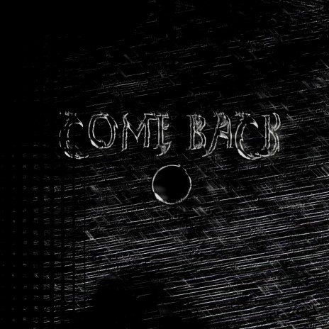 Come Back | Boomplay Music