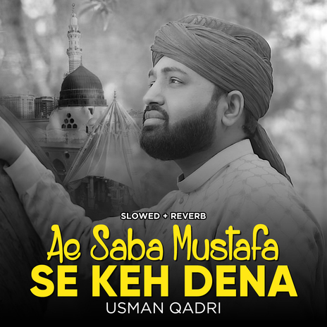 Ae Saba Mustafa ﷺ Se Keh Dena (Lofi-Mix)