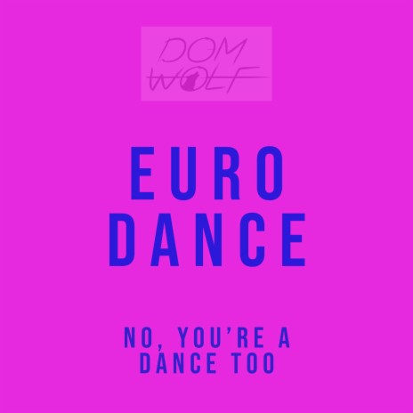 Euro Dance, No You're A Dance Too | Boomplay Music