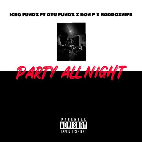 Party all night ft. Atu Fundz, Don P & Baddo snipe | Boomplay Music