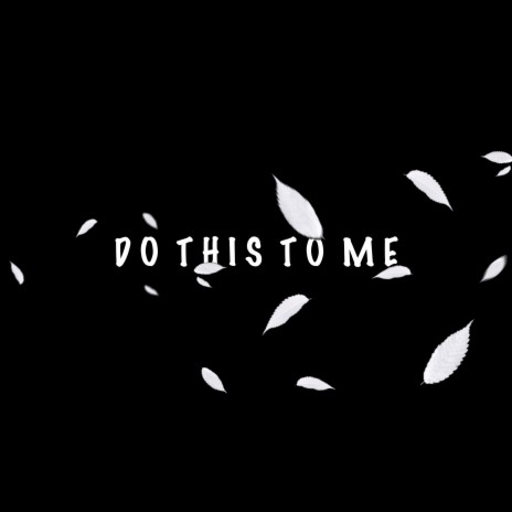 Do this to me | Boomplay Music