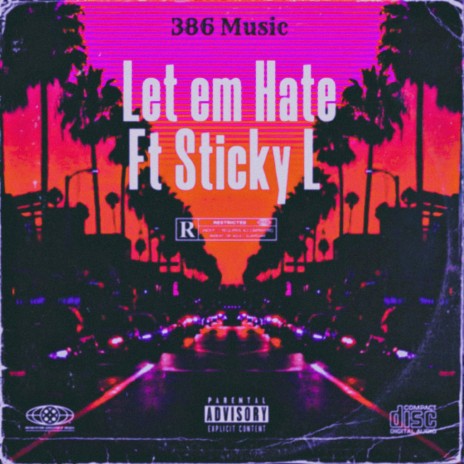 Let Em Hate ft. Sticky L & Prod.PeeKeyZee