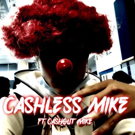 Cashless Mike ft. Cashout Mike | Boomplay Music