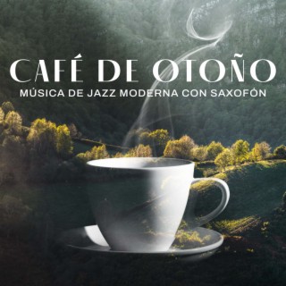 Café de Otoño - Música de Jazz Moderna con Saxofón, Relajante Musica de Jazz