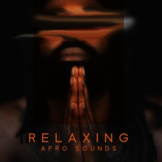 Relaxing Afro Sounds: Drums Beats, Relieve Stress, Mindfulness Meditation, Tribe Relaxation