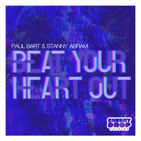 Beat Your Heart Out (Original Mix) ft. Paul Bart | Boomplay Music