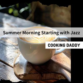 Summer Morning Starting with Jazz