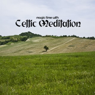 Magic Time with Celtic Meditation: Relaxing Celtic Harp & Irish Sounds for Contemplation and Mindful Rest