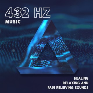 432 Hz Music: Healing, Relaxing and Pain Relieving Sounds. Total Regeneration, Therapeutic Frequencies, Curative Vibes