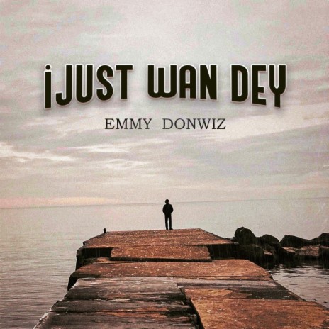 iJust Wan Dey | Boomplay Music
