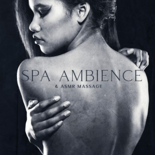 Spa Ambience & ASMR Massage: Pleasure Tingling Sensation, Experience of Low-Grade Euphoria, Combination of Positive Feelings, Visual Stimuli