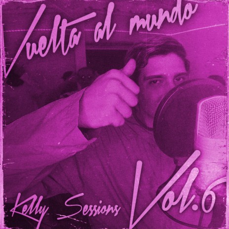 Vuelta al mundo: Kelly Sessions, Vol. 6 ft. ALK