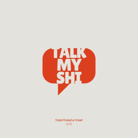 Talk My Shi ft. TChap | Boomplay Music